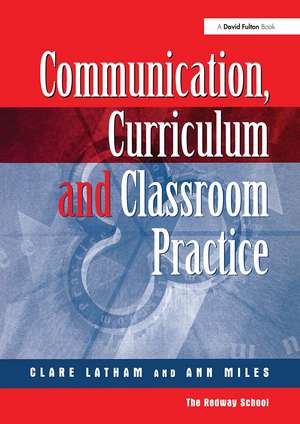 Communications,Curriculum and Classroom Practice de Clare Lathan