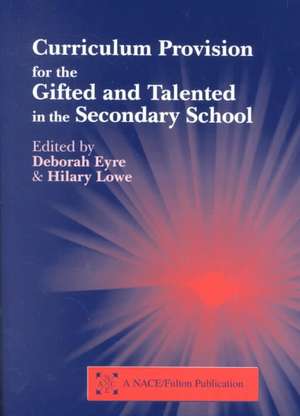 Curriculum Provision for the Gifted and Talented in the Secondary School de Deborah Eyre