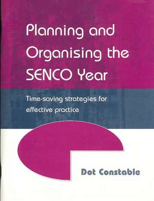 Planning and Organising the SENCO Year: Time Saving Strategies for Effective Practice de Dot Constable