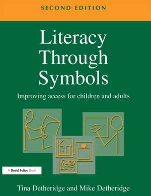 Literacy Through Symbols: Improving Access for Children and Adults de Tina Detheridge