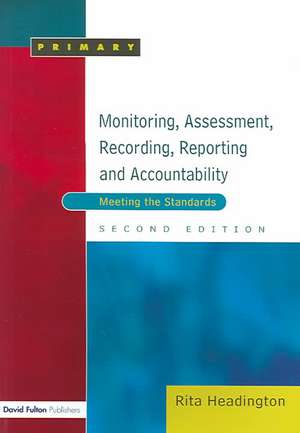 Monitoring, Assessment, Recording, Reporting and Accountability: Meeting the Standards de Rita Headington