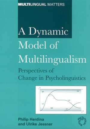 A Dynamic Model of Multilingualism: Perspectives on Change in Psycholinguistics de Philip Herdina