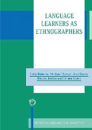 Language Learners as Ethnographers de Celia Roberts