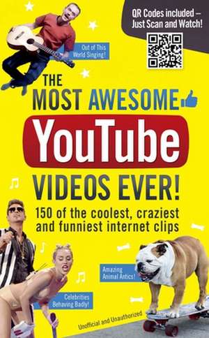 The Most Awesome Youtube Videos Ever!: 150 of the Coolest, Craziest and Funniest Internet Clips de Adrian Besley