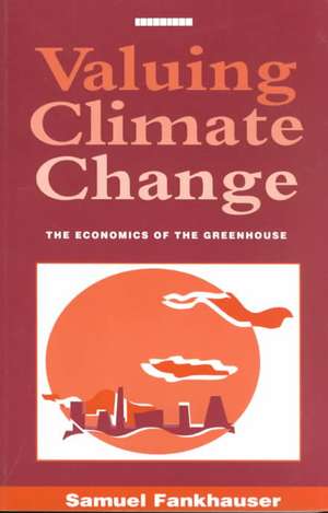 Valuing Climate Change: The Economics of the Greenhouse de Samuel Fankhauser