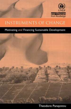 Instruments of Change: Motivating and Financing Sustainable Development de Theodore Panayotou