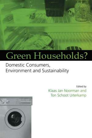 Green Households: Domestic Consumers, the Environment and Sustainability de Klaas Jan Noorman