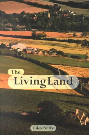 The Living Land: Agriculture, Food and Community Regeneration in the 21st Century de Jules Pretty Obe