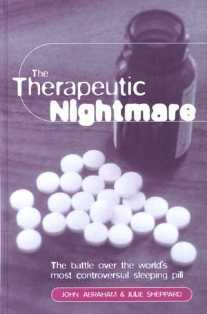 The Therapeutic Nightmare: The Battle Over the World's Most Controversial Tranquilizer de John Abraham