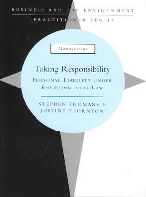 Taking Responsibility: Personal Liability Under Environmental Law de Stephen Tromans