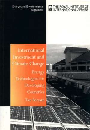 International Investment and Climate Change: Energy Technologies for Developing Countries de Timothy Forsyth