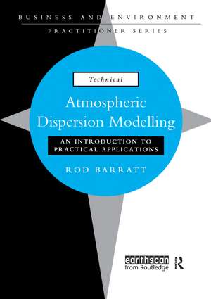 Atmospheric Dispersion Modelling: An Introduction to Practical Applications de Rod Barratt