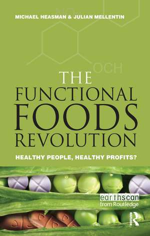 The Functional Foods Revolution: Healthy People, Healthy Profits de Julian Mellentin