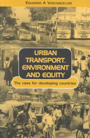 Urban Transport Environment and Equity: The Case for Developing Countries de Eduardo Alcantara Vasconcellos