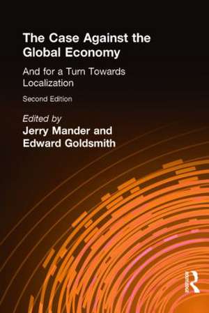 The Case Against the Global Economy: And for a Turn Towards Localization de Jerry Mander