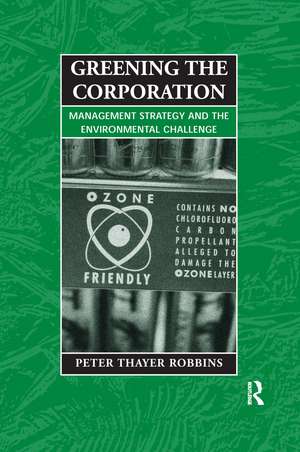 Greening the Corporation: Management Strategy and the Environmental Challenge de Peter Thayer Robbins