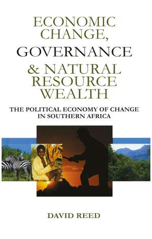 Economic Change Governance and Natural Resource Wealth: The Political Economy of Change in Southern Africa de David Reed