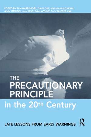 The Precautionary Principle in the 20th Century: Late Lessons from Early Warnings de Paul Harremoes