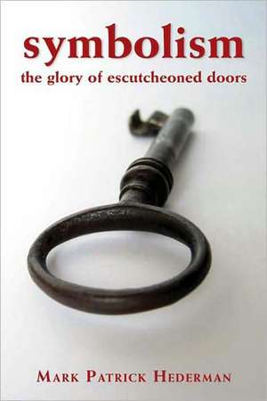 Symbolism: Glory of Escutcheoned Doors de Mark Patrick Hederman