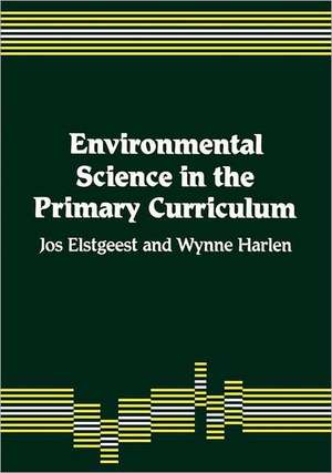 Environmental Science in the Primary Curriculum de Jos Elstgeest