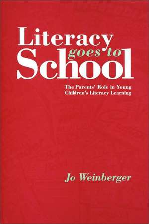 Literacy Goes to School: The Parents' Role in Young Children's Literacy Learning de Jo Garber