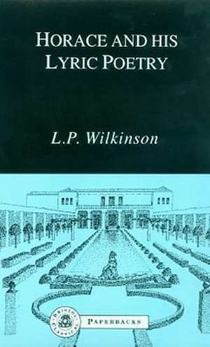 HORACE & HIS LYRIC POETRY 2/E