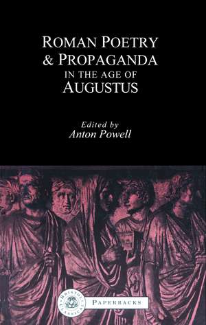 Roman Poetry and Propaganda in the Age of Augustus de Anton Powell