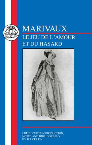 Marivaux: Le Jeu de l'Amour et du Hasard de Pierre Carlet De Chamblain De Marivaux