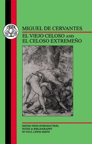 Cervantes: El Viejo Celoso and El Celoso Extremeno de Miguel de Cervantes