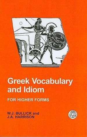 Greek Vocabulary and Idiom de W W.J. Bullick