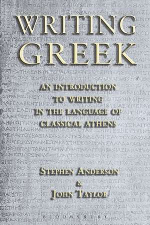 Writing Greek: An Introduction to Writing in the Language of Classical Athens de Stephen Anderson