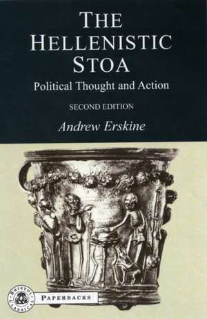 The Hellenistic Stoa: Political Thought and Action de Andrew Erskine