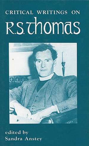 Critical Writings on R.S. Thomas de Sandra Anstey