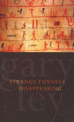 Strange Tunnels Disappearing de Gary Ley