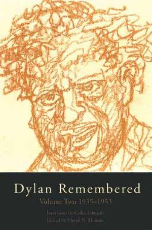 Dylan Remembered: Volume Two 1935-1953 de David N Thomas