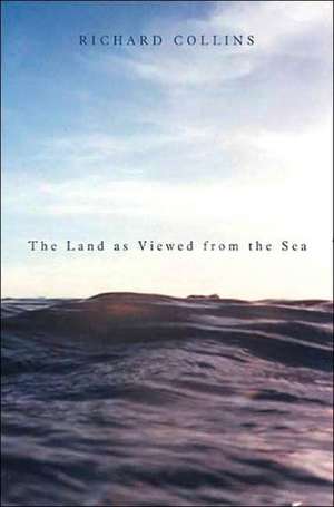 The Land as Viewed from the Sea de Richard M.D. Collins