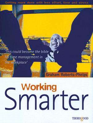 Working Smarter de Graham Roberts-Phelps