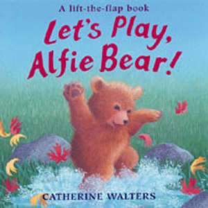 Let's Play, Alfie Bear! de Catherine Walters