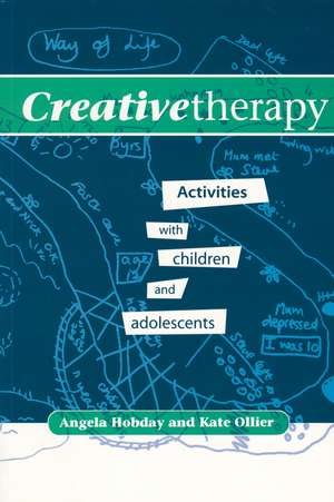 Creative Therapy – Activities with Children and Adolescents de A Hobday