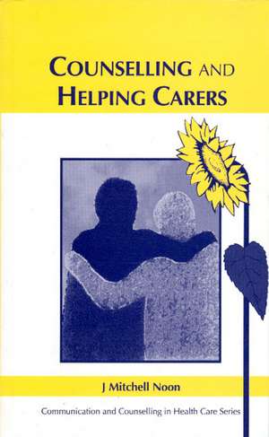 Counselling and Helping Carers de M Noon