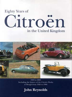 Eighty Years of Citroën in the United Kingdom – 1923 to 2003 de John Reynolds