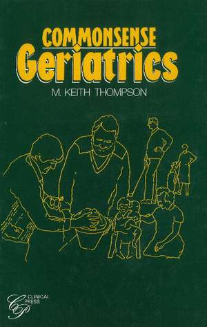 Commonsense Geriatrics de M Keith Thompson
