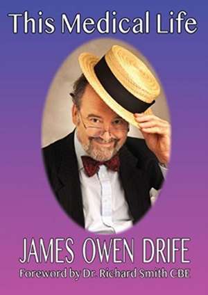 This Medical Life de James Owen Drife