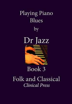 Playing Piano Blues: Folk and Classical de Dr Jazz