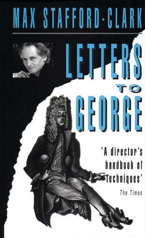 Letters to George de Max Stafford-Clark