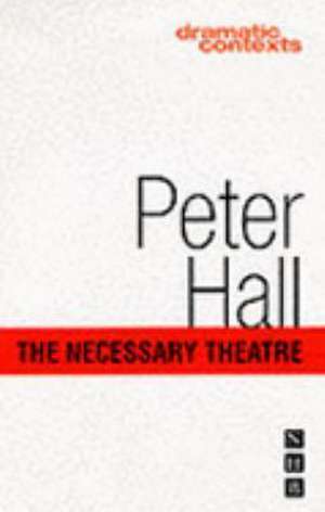 The Necessary Theatre de Peter Hall