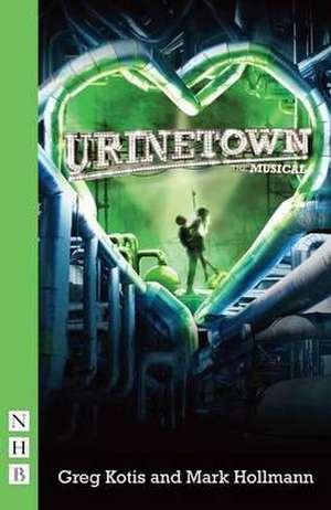 Urinetown: The Musical de Greg Kotis