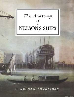 Longridge, C: Anatomy of Nelson's Ships de C. Nepean Longridge