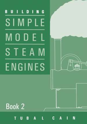 Building Simple Model Steam Engines - Book 2 de Tubal Cain