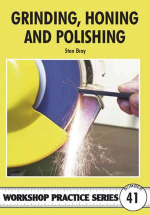 Grinding, Honing and Polishing de Stan Bray